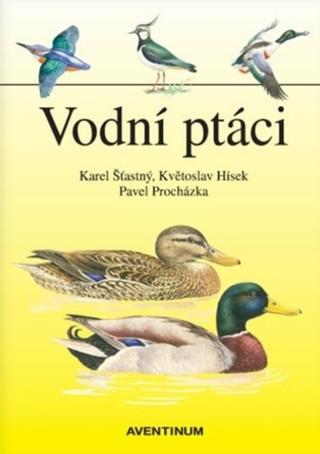 Kniha: Vodní ptáci - Pavel Procházka, Karel Šťastný
