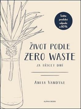 Kniha: Život podle Zero Waste za třicet dní - Anita Vandyke