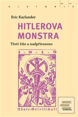 Kniha: Hitlerova monstra - Třetí říše a nadpřirozeno - Eric Kurlander