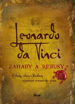 Kniha: Leonardo da Vinci – Záhady a rébusy - Hádanky, rébusy a hlavolamy inšpirované renesančným géniom - 1. vydanie - Richard Wolfrik Galland