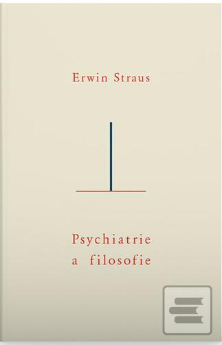 Kniha: Psychiatrie a filosofie - 1. vydanie - Erwin Straus