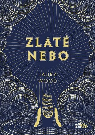 Kniha: Zlaté nebo - 1. vydanie - Laura Wood