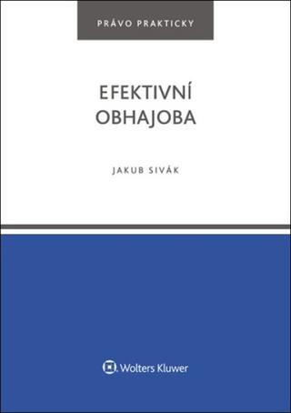 Kniha: Efektivní obhajoba - 1. vydanie - Jakub Sivák