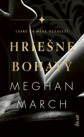 Kniha: Hriešne bohatý - Láske na mene nezáleží - 1. vydanie - Meghan March