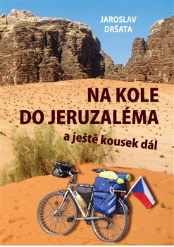 Kniha: Na kole do Jeruzaléma - a ještě kousek dál - Jaroslav Dršata
