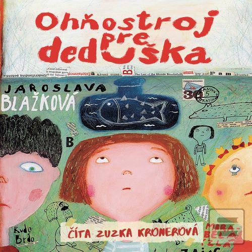 Kniha: Ohňostroj pre deduška (audiokniha na CD) - 1. vydanie - Jaroslava Blažková