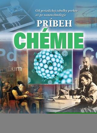 Kniha: Príbeh chémie - Od periodickej tabuľky prvkov až po nanotechnológie - Anne Rooney