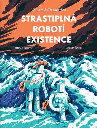 Kniha: Strastiplná robotí existence - 1. vydanie - Taťána Rubášová