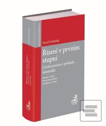 Kniha: Řízení v prvním stupni - Civilní proces z pohledu účastníka - Karel Svoboda
