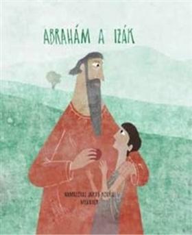 Kniha: Abrahám a Izák - 1. vydanie - Ivana Pecháčková