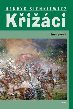 Kniha: Křižáci - Část první - 1. vydanie - Henryk Sienkiewicz