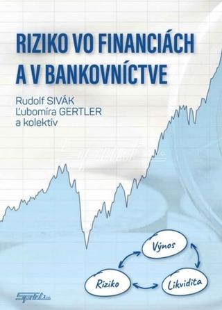 Kniha: Riziko vo financiách a v bankovníctve - Rudolf Sivák; Ľubomíra Gertler
