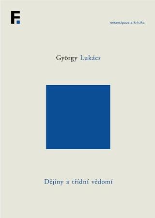 Kniha: Dějiny a třídní vědomí (svazek 5) - Studie o marxistické dialektice - 1. vydanie - György Lukács
