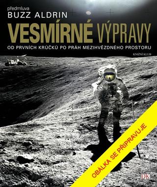 Kniha: Vesmírné výpravy - Od prvních krůčků po - Od prvních krůčků po práh mezihvězdného prostoru - 2. vydanie - Giles Sparrow