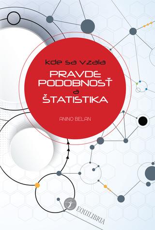 Kniha: Kde sa vzala pravdepodobnosť a štatistika - Anino Belan
