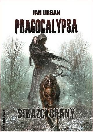 Kniha: Pragocalypsa Strážci brány - Pragocalypsa 1 - Jan Urban