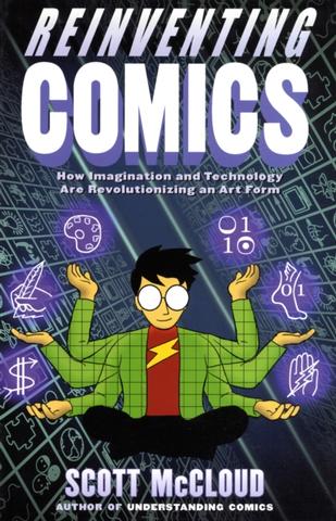 Kniha: Reinventing Comics : How Imagination And Technology Are Revolutionizing An Art Form - Scott McCloud