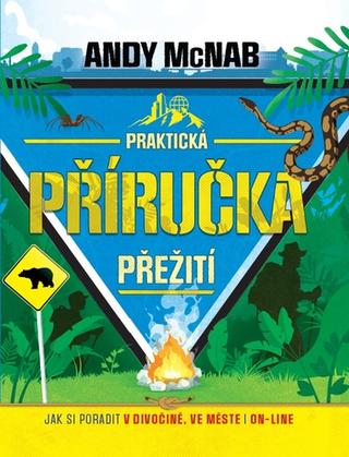 Kniha: Praktická příručka přežití - 1. vydanie - Andy McNab