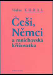 Kniha: Češi Němci a mnichovská křižovatka - Václav Kural