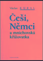 Kniha: Češi Němci a mnichovská křižovatka - Václav Kural