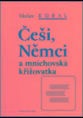 Kniha: Češi Němci a mnichovská křižovatka - Václav Kural