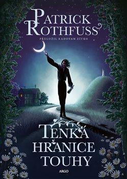 Kniha: Tenká hranice touhy - 1. vydanie - Patrick Rothfuss