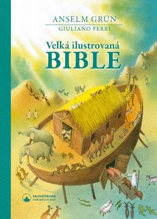 Kniha: Velká ilustrovaná Bible - 1. vydanie - Anselm Grün, Giuliano Ferri