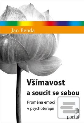 Kniha: Všímavost a soucit se sebou - Proměna emocí v psychoterapii - Jan Benda, neuvedené