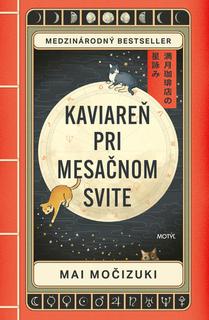 Kniha: Kaviareň Pri mesačnom svite - 1. vydanie - Mai Močizuki