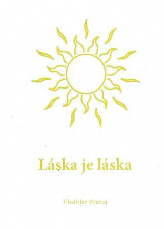 Kniha: Láska je láska - 1. vydanie - Vladislav Peteraj