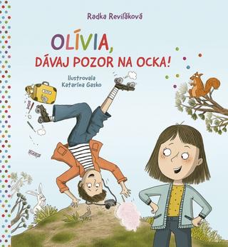 Kniha: Olívia, dávaj pozor na ocka! - 1. vydanie - Radka Reviľáková