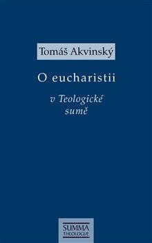 Kniha: O eucharistii v Teologické sumě - Tomáš Akvinský