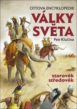 Kniha: Války světa, starověk středověk - Ottova encyklopedie - Petr Klučina