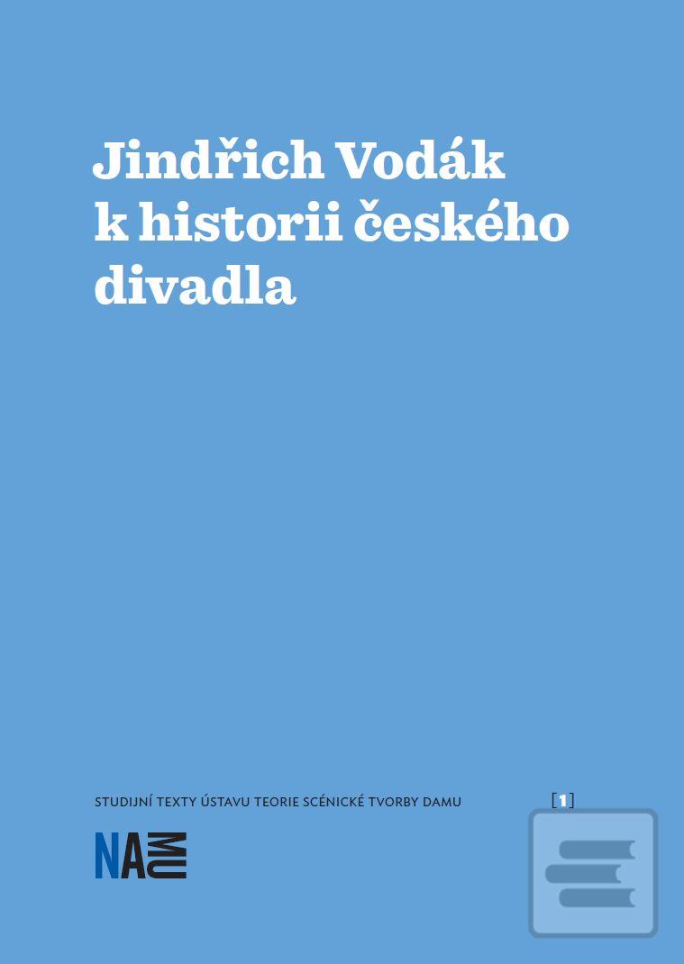 Kniha: Jindřich Vodák k historii českého divadla - Jaroslav Vostrý