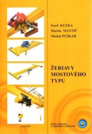 Kniha: Žeriavy mostového typu - Jozef Kuľka; Martin Mantič; Michal Puškár