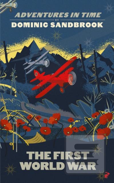 Kniha: Adventures in Time: The First World War - Dominic Sandbrook