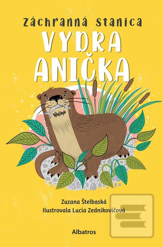 Kniha: Záchranná stanica: Vydra Anička - 1. vydanie - Zuzana Štelbaská