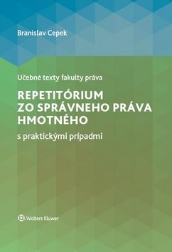 Kniha: Repetitórium zo správneho práva hmotného s praktickými prípadmi - Branislav Cepek