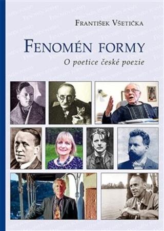 Kniha: Fenomén formy - O poetice české poezie - O poetice české poezie - František Všetička
