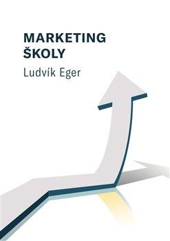 Kniha: Marketing školy - Ludvík Eger