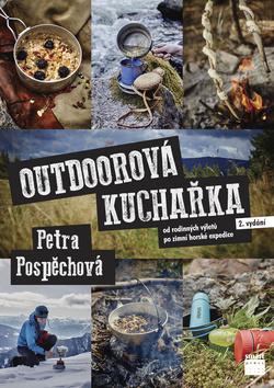 Kniha: Outdoorová kuchařka - Od rodinných výletů po zimní horské expedice - 2. vydanie - Petra Pospěchová