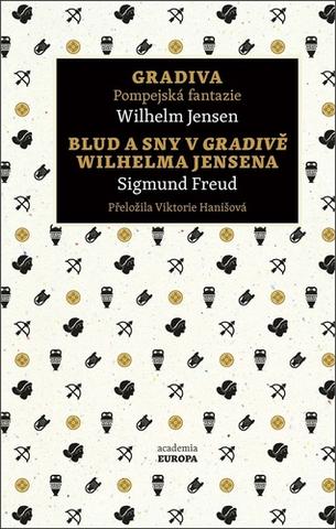 Kniha: Gradiva Pompejská fantazie, Blud a sny v Gradivě Wilhelma Jensena - 1. vydanie - Sigmund Freud, Wilhelm Jensen
