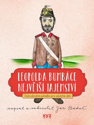 Kniha: Leopolda Bumbáce největší tajemství - Dobrodružná pohádka pro odvážné děti - Jan Budař