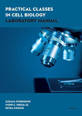 Kniha: Practical Classes in Cell Biology Laboratory Manual - Zuzana Svobodová