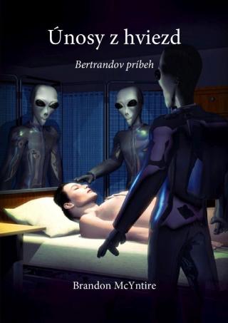 Kniha: Únosy z hviezd - Bertrandov príbeh - 2. vydanie - Brandon McYntire