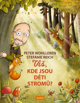 Kniha: Víš, kde jsou děti stromů? - 1. vydanie - Peter Wohlleben