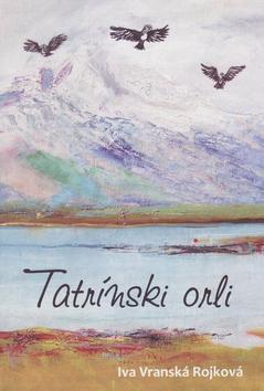 Kniha: Tatrínski orli - Iva Vranská Rojková