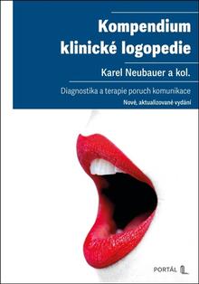 Kniha: Kompendium klinické logopedie - Diagnostika a terapie poruch komunikace - Karel Neubauer