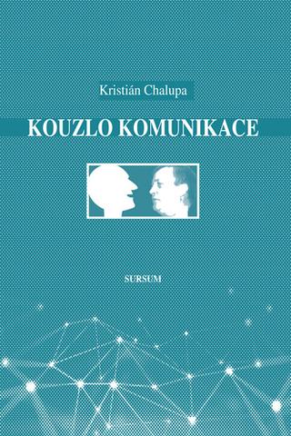 Kniha: Kouzlo komunikace - Kristián Chalupa