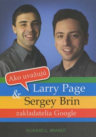 Kniha: Ako uvažujú Larry Page a Sergey Brin - Max Brand, Richard L. Brandt